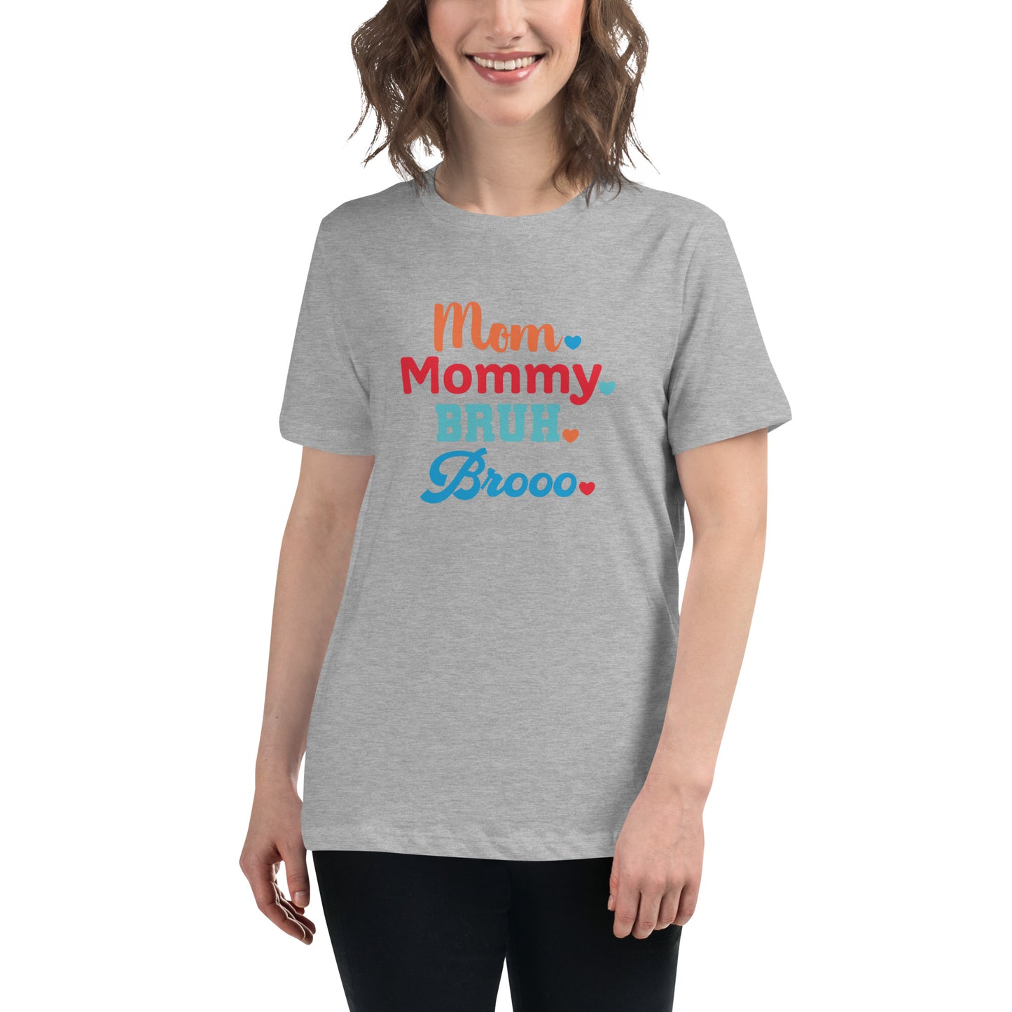 Mom, Mommy, Bruh, Broo Women's Relaxed T-Shirt