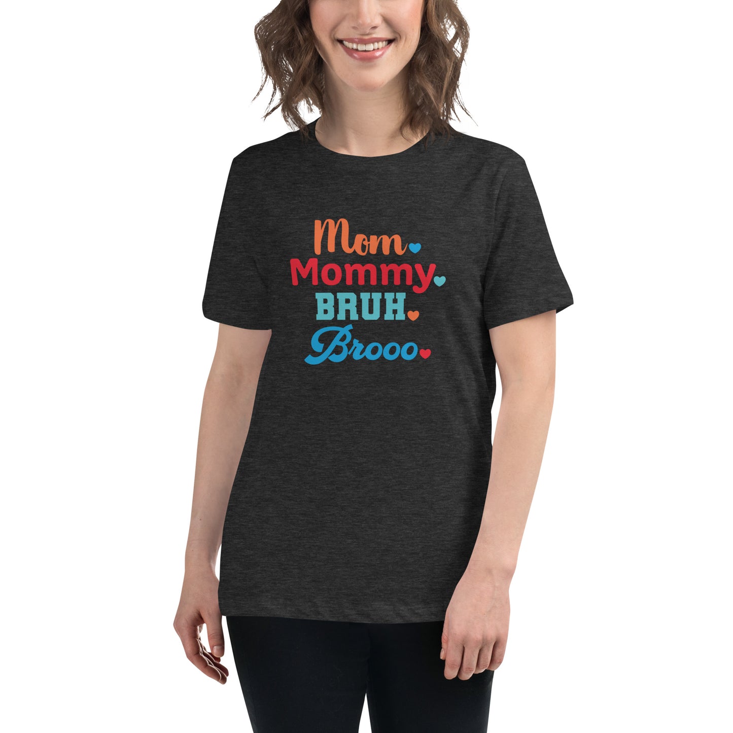 Mom, Mommy, Bruh, Broo Women's Relaxed T-Shirt
