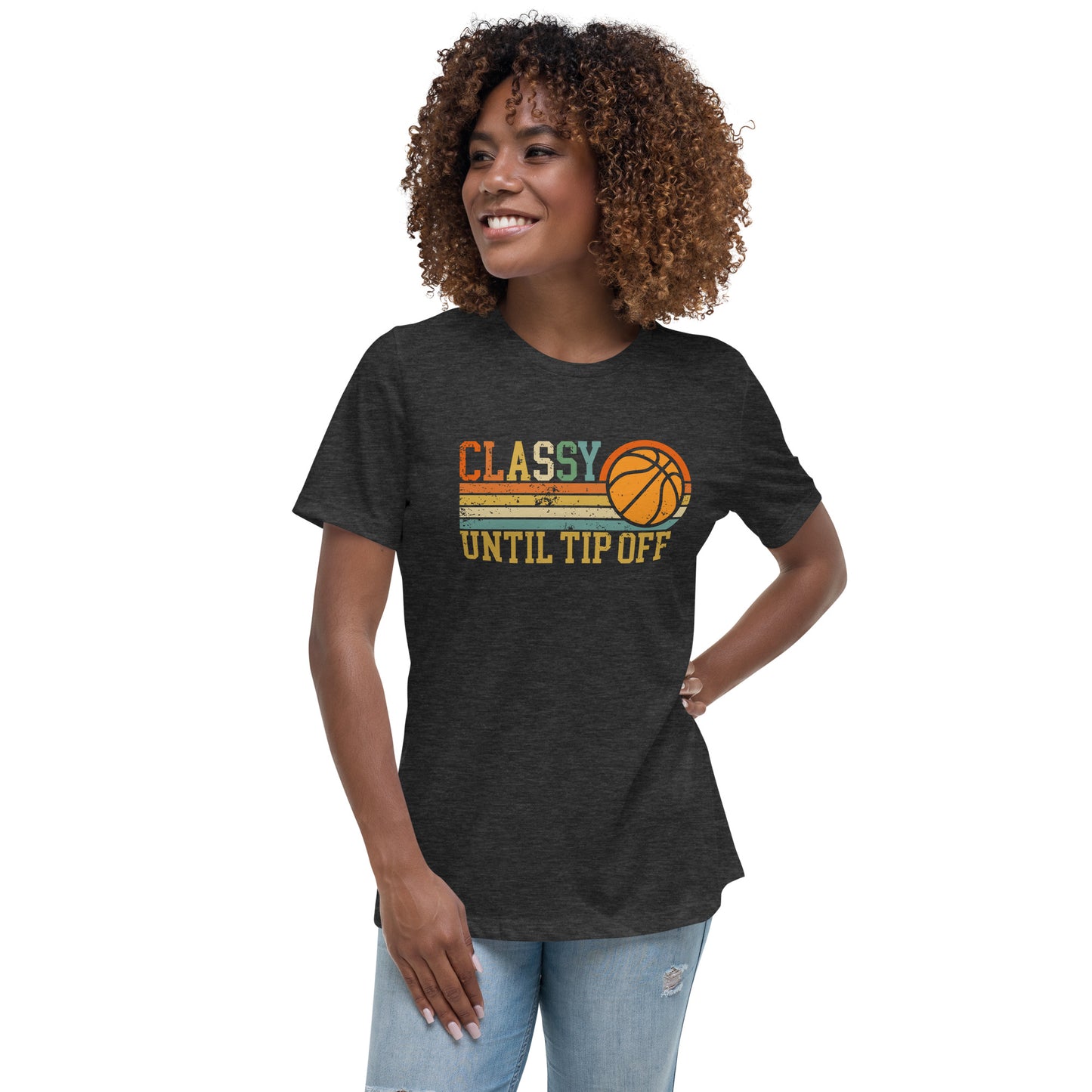 Classy Until Tip-off Women's Relaxed T-Shirt