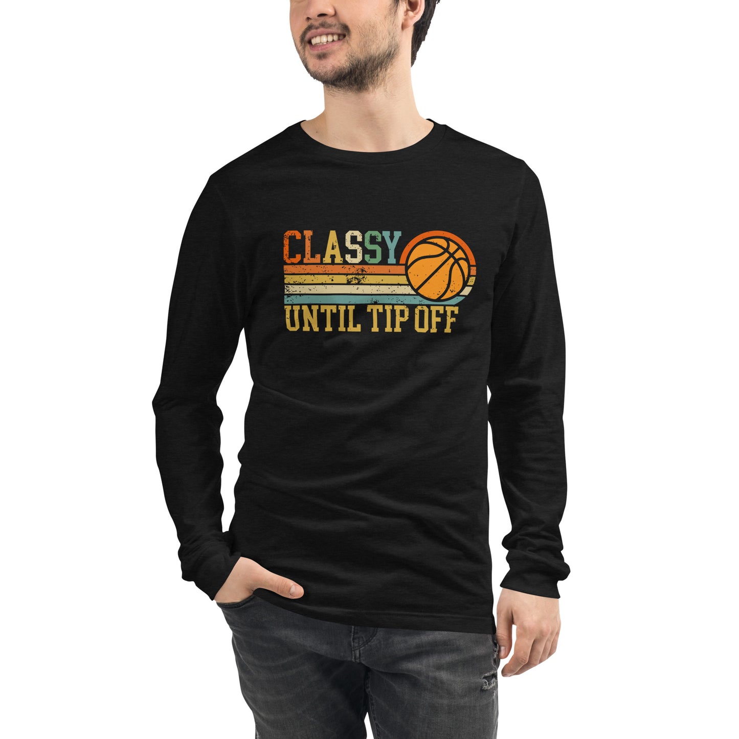 Classy Until Tip-off Unisex Long Sleeve Tee