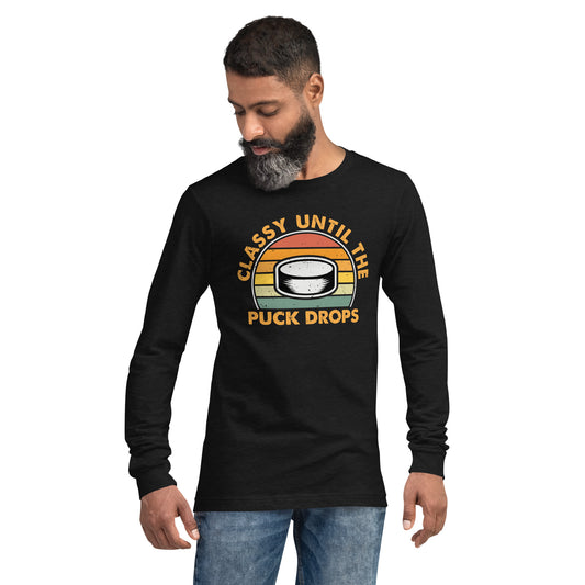 Classy Until The Puck Unisex Long Sleeve Tee