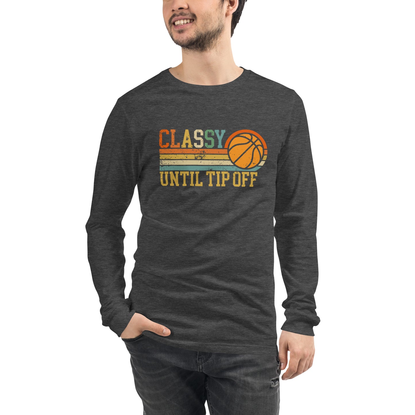 Classy Until Tip-off Unisex Long Sleeve Tee