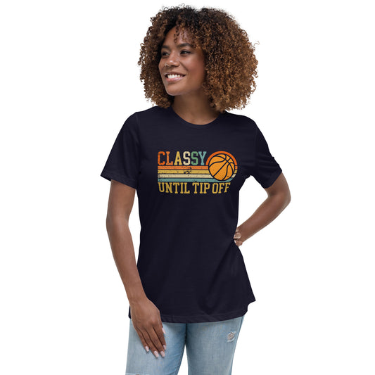 Classy Until Tip-off Women's Relaxed T-Shirt